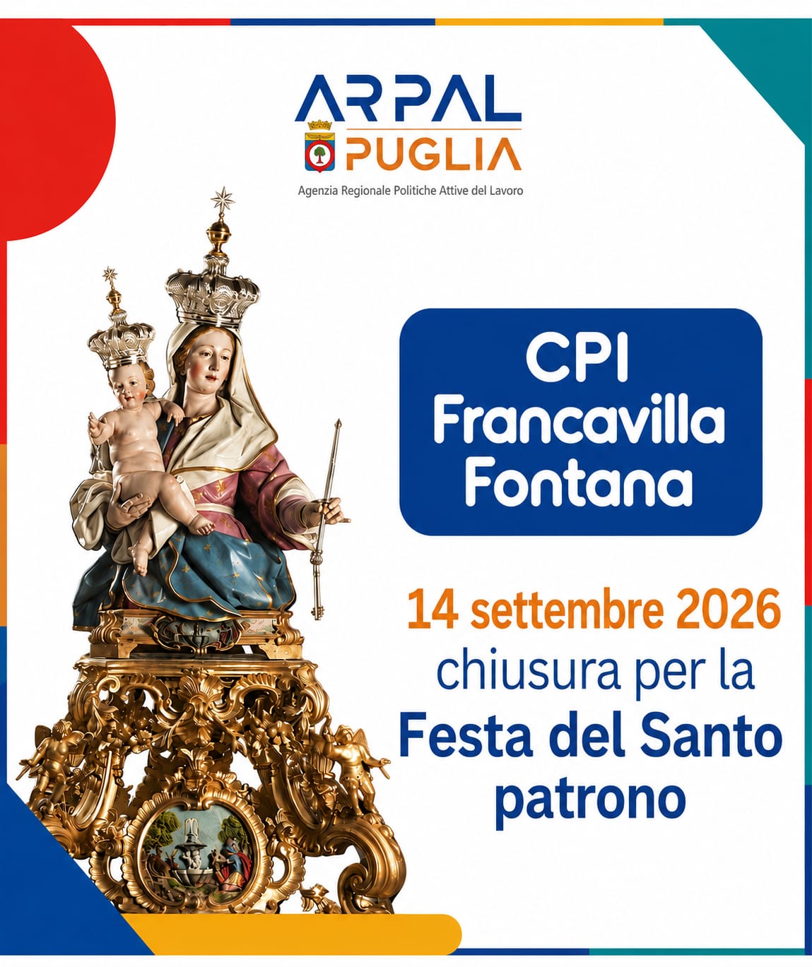 Il CPI di FRANCAVILLA FONTANA resterà chiuso lunedì 14 settembre 2026 in occasione della festività del Santo Patrono.